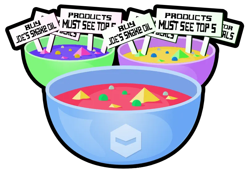 A bowl of deviant robot soup, behind it are some odd colour soups with banners sticking out of them. The slogans on the banners read 'Buy joe's snake oil' and 'Products must see top 5'.